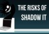 What is Shadow IT and why is it so risky?